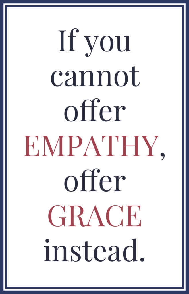We've all felt that life isn't fair. We all long to be understood. But empathy requires experience, and we can't always get it. That's when we need grace.