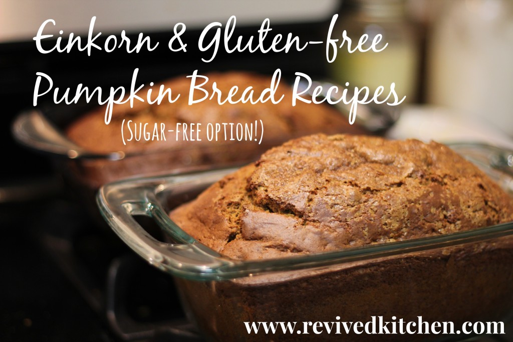 Pumpkin Bread Recipes (Einkorn, Gluten-free, Sugar-free)